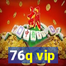 76q vip